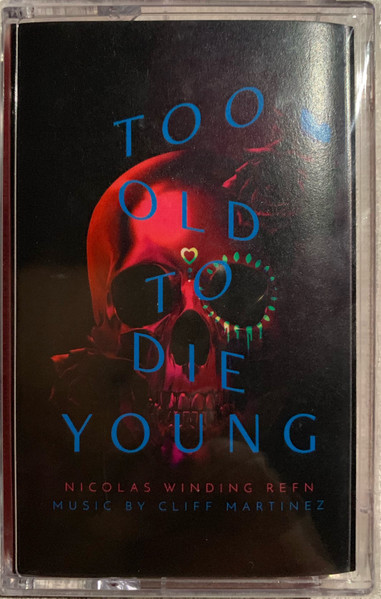 Cliff Martinez – Too Old To Die Young (Amazon Series Original 