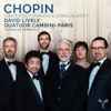 Chopin* - David Lively, Quatuor Cambini-Paris*, Thomas de Pierrefeu - Concertos For Piano & String Quintet