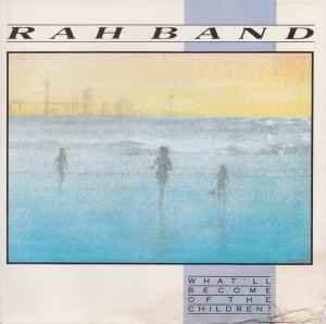RAH Band - What'll Become Of The Children? album cover