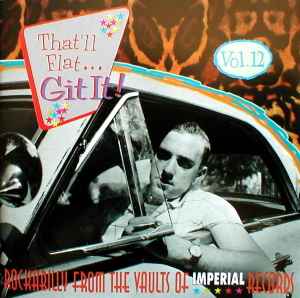 That'll Flat ... Git It! Vol. 12: Rockabilly From The Vaults Of Imperial Records - Various