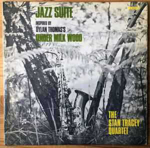 The Stan Tracey Quartet - Jazz Suite (Inspired By Dylan Thomas's Under Milk Wood) album cover