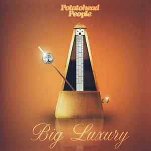 Potatohead People - Big Luxury