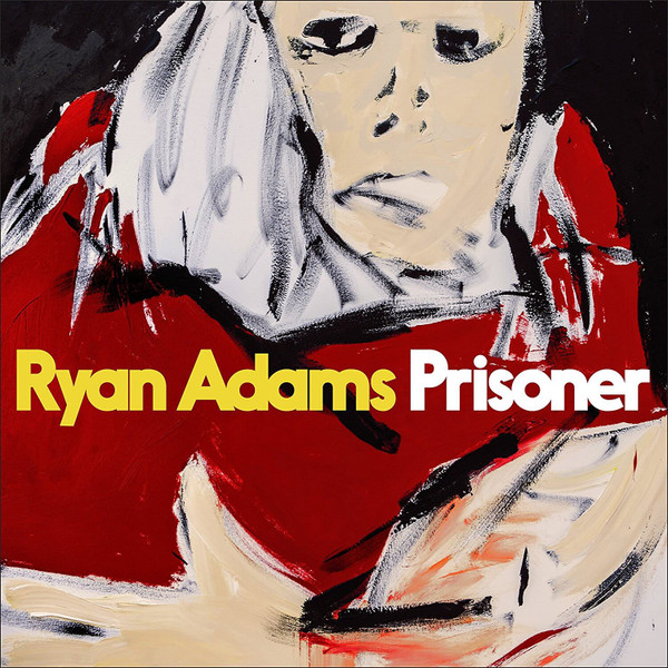 Ryan Adams - Prisoner | Releases | Discogs