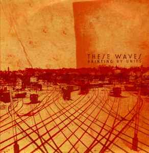 These Waves - Painting By Units album cover