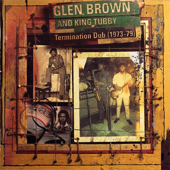 Glen Brown And King Tubby – Termination Dub (1973-79) (1996, Vinyl 