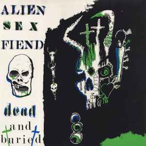 Dead And Buried - Alien Sex Fiend
