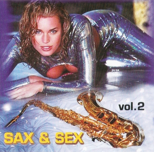 Sax Vs Sax2 Xxx - Sax & Sex Vol.2 (2003, CDr) - Discogs
