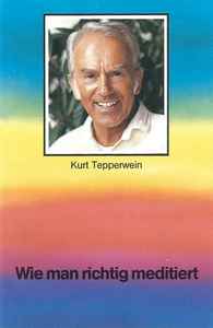 Kurt Tepperwein - Wie Man Richtig Meditiert album cover