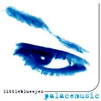 Little Blue Eyes - Palace Music