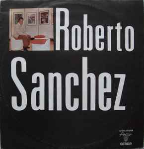 Roberto Sanchez – Roberto Sanchez (1974, Red Label, Vinyl) - Discogs