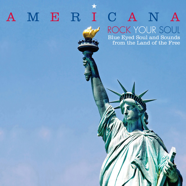 Americana - Rock Your Soul - Blue Eyed Soul And Sounds From The