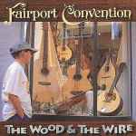Cover of The Wood And The Wire, 2000-07-25, CD