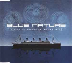Blue Nature - A Life So Changed (Dance Mix)