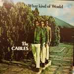 The Cables - What Kind Of World | Releases | Discogs