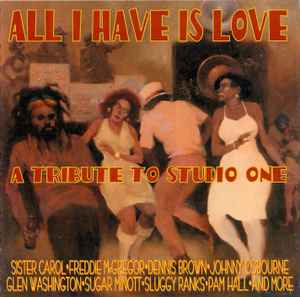 All I Have Is Love - A Tribute To Studio One (2001, CD) - Discogs