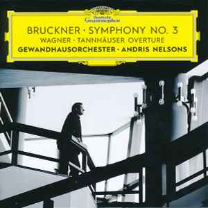 Symphony No. 3 / Tannhäuser Overture - Bruckner, Wagner - Gewandhausorchester, Andris Nelsons
