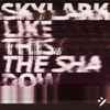Skylark (14) - Like This / The Shadow