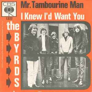 The Byrds - Mr. Tambourine Man / I Knew I'd Want You