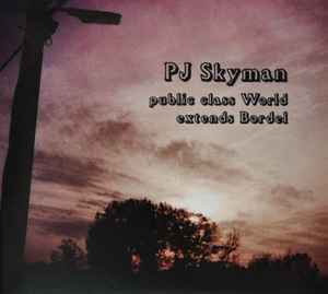 PJ Skyman - Public Class World Extends Bordel album cover