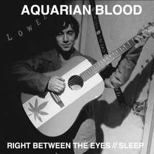 Aquarian Blood - Right Between The Eyes // Sleep