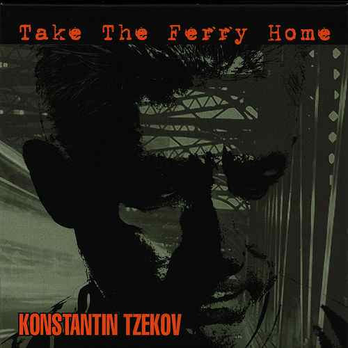 last ned album Konstantin Tzekov - Take The Ferry Home