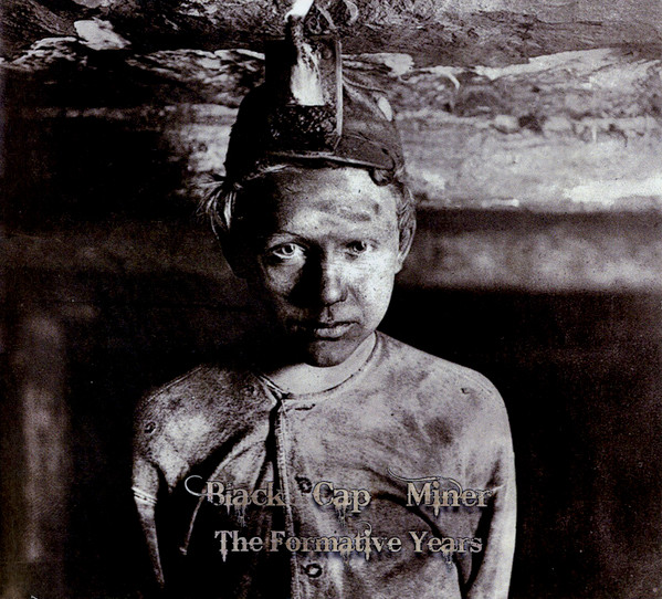 ladda ner album Black Cap Miner - The Formative Years
