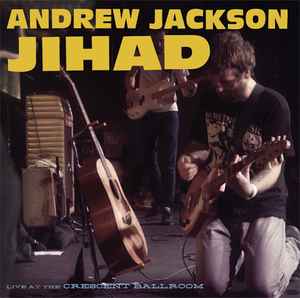 Live At The Crescent Ballroom - Andrew Jackson Jihad