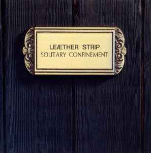 Leæther Strip - Solitary Confinement