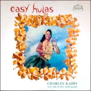 Charles Kaipo And His Happy Hawaiians – Easy Hulas (1962, Vinyl 