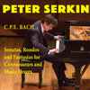 Peter Serkin, C.P.E. Bach* - Sonatas, Rondos And Fantasias For Connoisseurs And Music Lovers