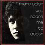 Marc Bolan - You Scare Me To Death | Releases | Discogs