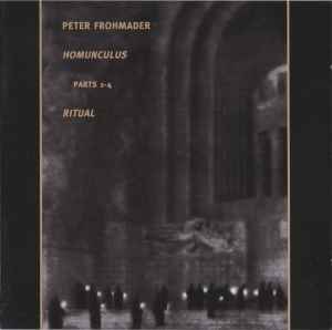 Peter Frohmader - Homunculus Parts 1-4 + Ritual