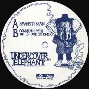 Undercover Elephant - Spaghetti Brain / Commence With The B-Line album cover