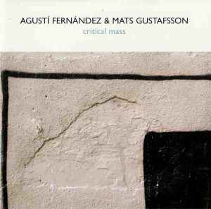 Critical Mass - Agustí Fernández & Mats Gustafsson