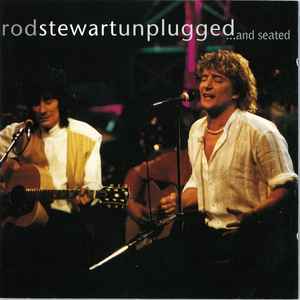 Rod Stewart With Special Guest Ronnie Wood* - Unplugged ...And Seated