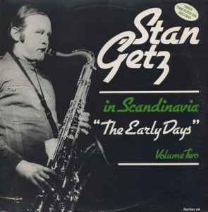 Stan Getz – The Early Days - In Scandinavia With Oscar Pettiford (Vinyl) -  Discogs