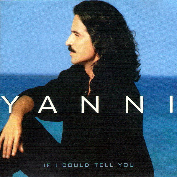 Yanni - If I Could Tell You | Releases | Discogs