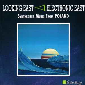 Looking East - Electronic East - Synthesizer Music From Poland - Various