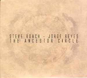 The Ancestor Circle - Steve Roach - Jorge Reyes