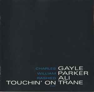 Touchin' On Trane - Charles Gayle, William Parker, Rashied Ali