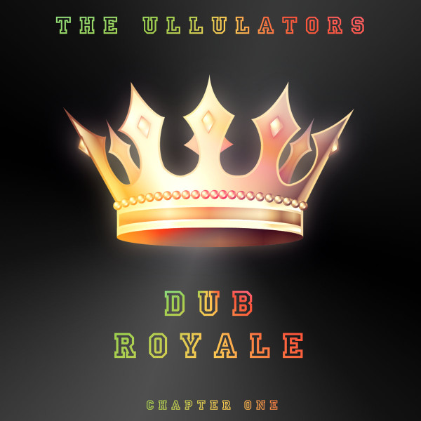 Album herunterladen The Ullulators - Dub Royale Chapter One