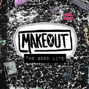 Makeout - The Good Life album cover