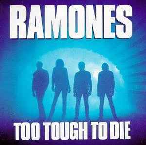 Too Tough To Die - Ramones