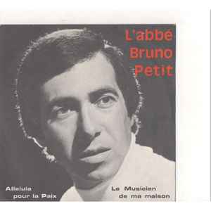 L'abbé Bruno Petit - Alleluia Pour La Paix / Le Musicien De Ma Maison album cover