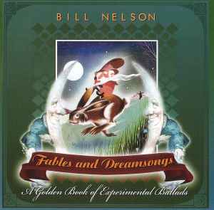 Fables and Dreamsongs (A Golden Book of Experimental Ballads) - Bill Nelson
