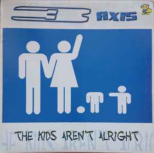 The Kids Aren't Alright - 3 Axis