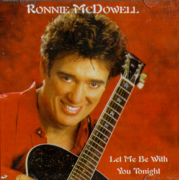 Ronnie McDowell – Let Me Be With You Tonight (CD) - Discogs