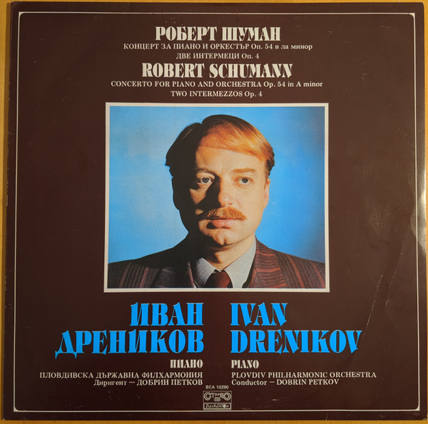 télécharger l'album Robert Schumann, Ivan Drenikov, Plovdiv Philharmonic Orchestra - Concerto For Piano And Orchestra Op 54 In A Minor