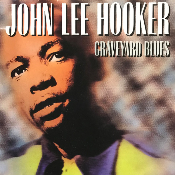 John Lee Hooker – Graveyard Blues (1992, CD) - Discogs