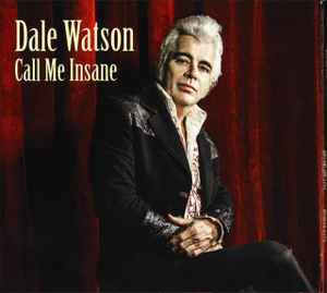 Call Me Insane - Dale Watson